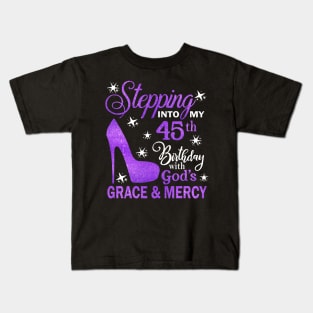 Stepping Into My 45th Birthday With God's Grace & Mercy Bday Kids T-Shirt